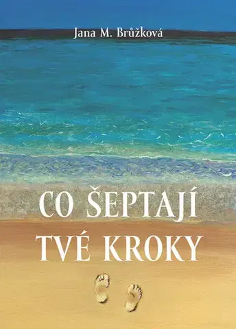Rozvoj osobnosti Co šeptají tvé kroky - Jana M. Brůžková