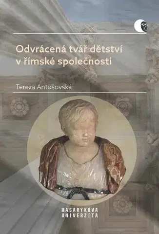 História Odvrácená tvář dětství v římské společnosti - Tereza Antošovská