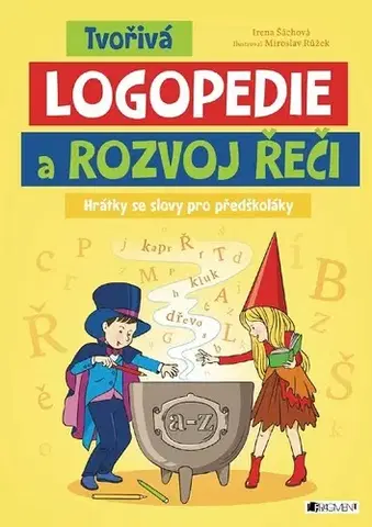 Pedagogika, vzdelávanie, vyučovanie Tvořivá logopedie a rozvoj řeči - Irena Šáchová