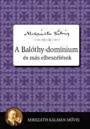 Svetová beletria A Balóthy-domínium és más elbeszélések - Kálman Mikszáth