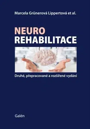 Medicína - ostatné Neurorehabilitace, 2., přepracované a rozšířené vydání - Marcela Lippertová-Grünerová