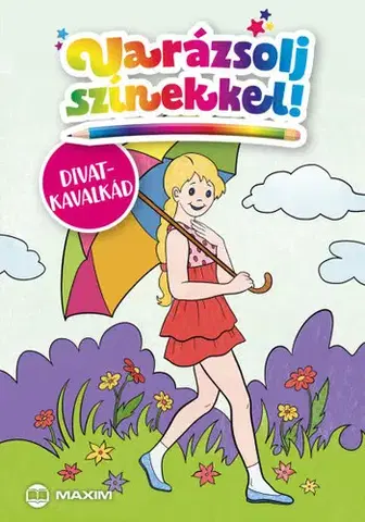 Pre deti a mládež - ostatné Varázsolj színekkel! - Divatkavalkád - neuvedený,Sarolta Falcione