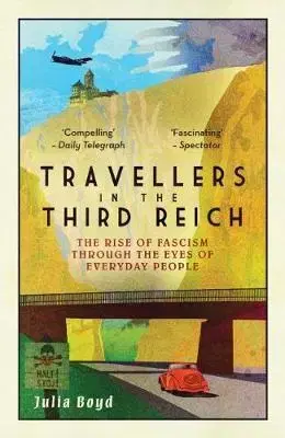 Svetové dejiny, dejiny štátov Travellers in the Third Reich - Julia Boyd