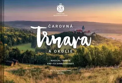 Encyklopédie, obrazové publikácie Čarovná Trnava a okolie - Martin Kmeť,Martin Sipták