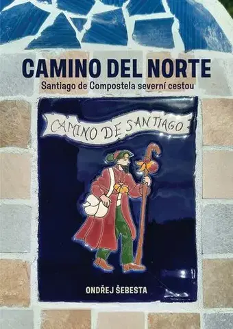 Cestopisy Camino del Norte - Santiago de Compostela severní cestou - Ondřej Šebesta