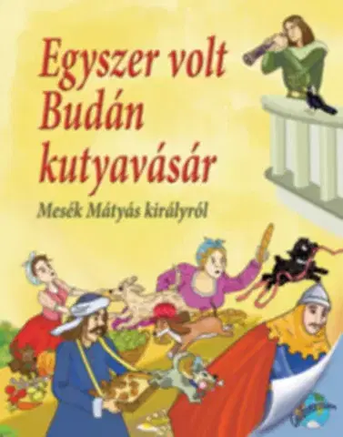 Rozprávky Egyszer volt Budán kutyavásár - Éva Nagy