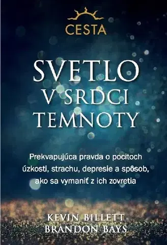 Duchovný rozvoj Svetlo v srdci temnoty - Kevin Billett,Brandon Bays
