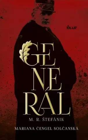 Historické romány Generál M.R. Štefánik - Mariana Čengel Solčanská