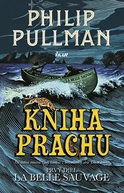 Sci-fi a fantasy Kniha Prachu 1 - La Belle Sauvage - Philip Pullman,Oľga Kraľovičová