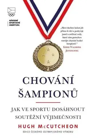 Šport - ostatné Chování šampionů - Jak ve sportu dosáhnout soutěžní výjimečnosti - Hugh McCutcheon,Petr Janouch