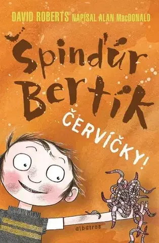 Pre deti a mládež Špinďúr Bertík: Červíčky - Alan MacDonald