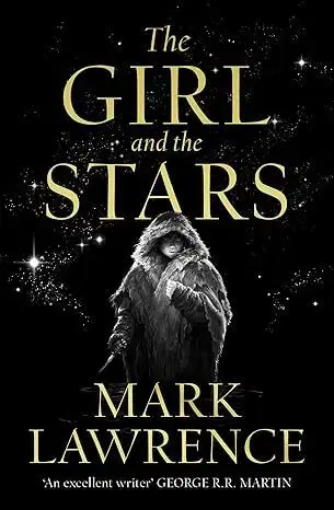 Sci-fi a fantasy The Girl and the Stars - Mark Lawrence