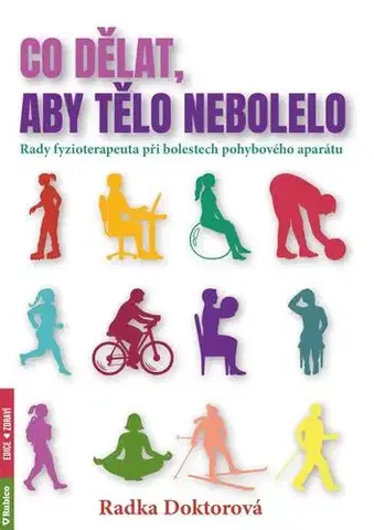 Zdravie, životný štýl - ostatné Co dělat, aby tělo nebolelo - Radka Doktorová