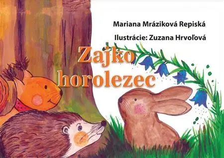 Básničky a hádanky pre deti Zajko horolezec - Mariana Mráziková Repiská,Zuzana Hrvoľová