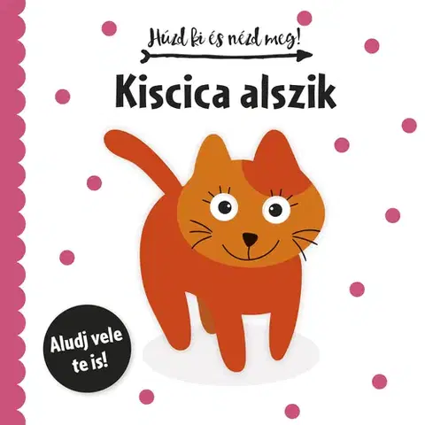 Leporelá, krabičky, puzzle knihy Húzd ki és nézd meg: Kiscica alszik