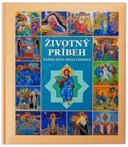 Náboženská literatúra pre deti Životný príbeh nášho Pána Isusa Christa