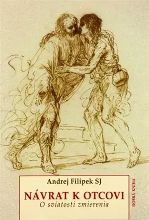 Biblie, biblistika Návrat k otcovi - Andrej Filipek