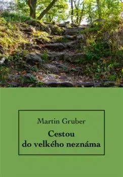 Filozofia Cestou do velkého neznáma - Martin J. Gruber