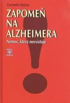Medicína - ostatné Zapomeň na Alzheimera - Cornelia Stolze