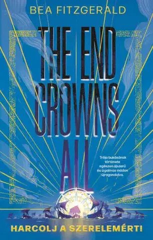 Sci-fi a fantasy The end crowns all - Harcolj a szerelemért! - Éldekorált kiadás - Bea Fitzgerald