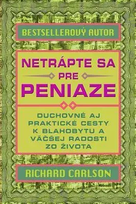 Duchovný rozvoj Netrápte sa pre peniaze - Richard Carlson
