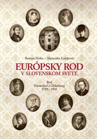 Slovenské a české dejiny Európsky rod v slovenskom svete - Roman Holec,Alexandra Lukáčová