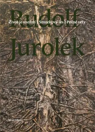 Slovenská poézia Život je možný. Smrekový les. Poľné vety - Rudolf Jurolek
