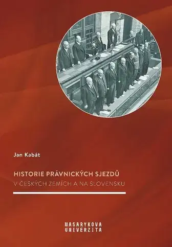 História - ostatné Historie právnických sjezdů v českých zemích a na Slovensku - Jan Kabát