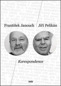 Fejtóny, rozhovory, reportáže Korespondence - František Janouch,Jiří Pelikán