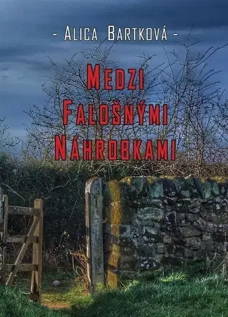 Detektívky, trilery, horory Medzi falošnými náhrobkami - Alica Bartková