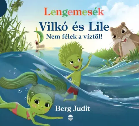 Rozprávky Lengemesék - Vilkó és Lile 5. - Nem félek a víztől! - Judit Berg