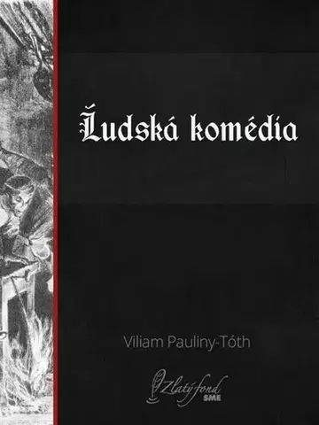 Dráma, divadelné hry, scenáre Ľudská komédia - Viliam Pauliny-Tóth