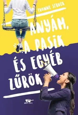 Pre dievčatá Anyám, a pasik, és egyéb zűrök - Yvonne Struck