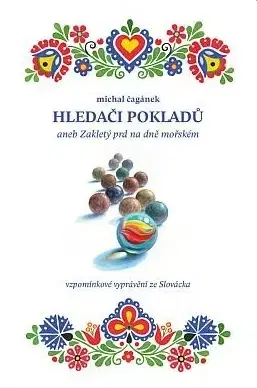 Skutočné príbehy Hledači pokladů, aneb Zakletý prd na dně mořském - Michal Čagánek