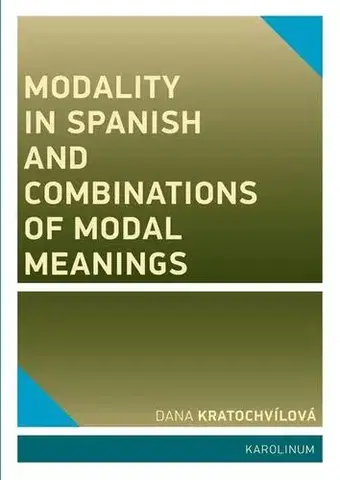 Pre vysoké školy Modality in Spanish and Combinations of Modal Meanings - Dana Kratochvílová