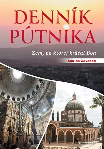 Geografia - ostatné Denník pútnika: Zem, po ktorej kráčal Boh - Marián Gavenda