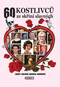 Biografie - ostatné 60 kostlivců ze skříní slavných - Markéta Vavřinová,Luboš Y. Koláček
