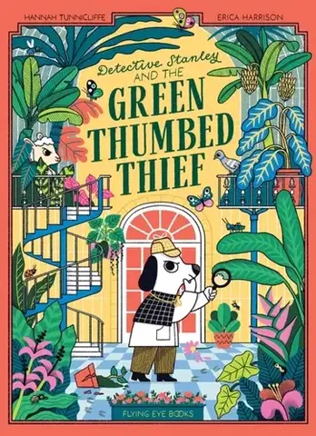 Beletria - ostatné Detective Stanley and the Green Thumbed Thief - Hannah Tunnicliffe
