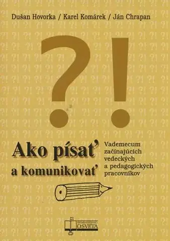 Učebnice - ostatné Ako písať a komunikovať - Ján Chrapan,Karel Komárek,Dušan Hovorka