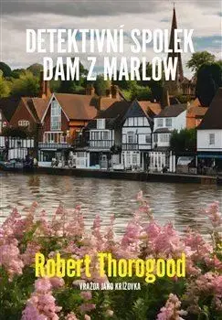 Detektívky, trilery, horory Detektivní spolek dam z Marlow: Vražda jako křížovka - Robert Thorogood