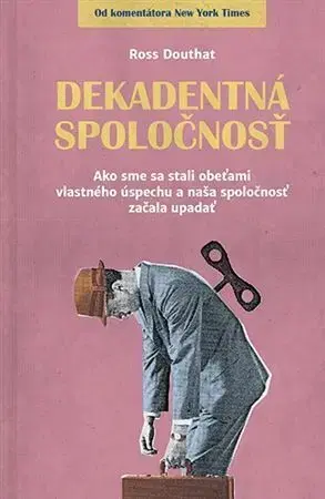 Sociológia, etnológia Dekadentná spoločnosť - Ross Douthat