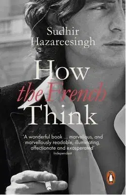 Psychológia, etika How the French Think - Sudhir Hazareesingh