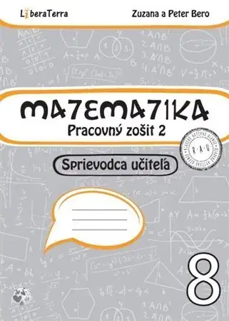Matematika Matematika 8 - Pracovný zošit 2 - Sprievodca učiteľa - Zuzana Berová,Peter Bero