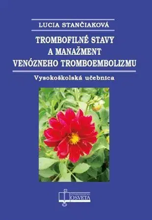 Pre vysoké školy Trombofilné stavy a manažment venózneho tromboembolizmu - Lucia Stančiaková