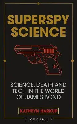Film - encyklopédie, ročenky Superspy Science - Kathryn Harkup