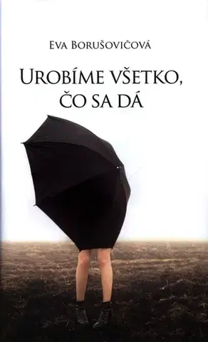 Novely, poviedky, antológie Urobíme všetko, čo sa dá - Eva Borušovičová