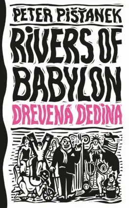 Slovenská beletria Drevená dedina - Rivers of Babylon (2) - Peter Pišťanek