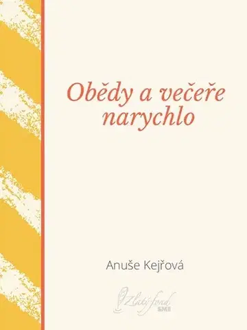 Kuchárky - ostatné Obědy a večeře narychlo - Anuše Kejřová