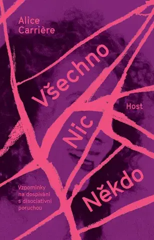 Skutočné príbehy Všechno/Nic/Někdo - Alice Carriére