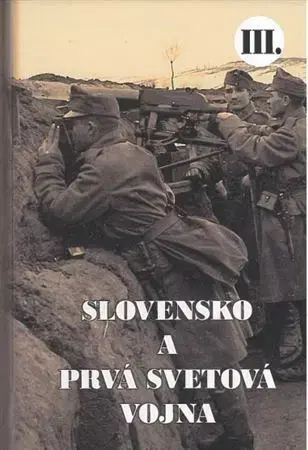 Slovenské a české dejiny Slovensko a prvá svetová vojna III. - Martin Drobňák